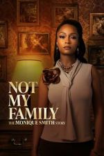 Watch Not My Family: The Monique Smith Story Moviesjoy