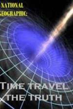 Watch National Geographic Time Travel The Truth Moviesjoy