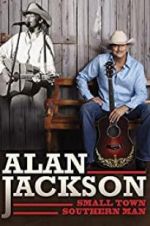 Watch Alan Jackson: Small Town Southern Man Moviesjoy
