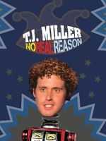 Watch T.J. Miller: No Real Reason Moviesjoy