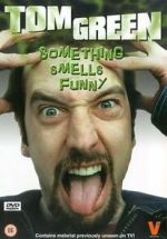 Watch Tom Green: Something Smells Funny Moviesjoy