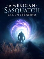 Watch American Sasquatch: Man, Myth or Monster Moviesjoy