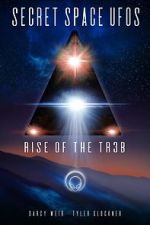 Watch Secret Space UFOs - Rise of the TR3B Moviesjoy