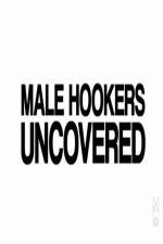 Watch Male Hookers Uncovered Moviesjoy