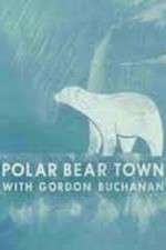 Watch Life in Polar Bear Town with Gordon Buchanan Moviesjoy