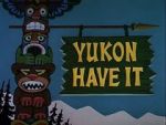 Watch Yukon Have It Moviesjoy