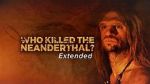 Watch Who Killed the Neanderthal? Moviesjoy