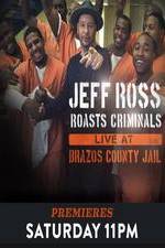 Watch Jeff Ross Roasts Criminals: Live at Brazos County Jail Moviesjoy