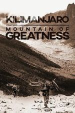Watch Kilimanjaro: Mountain of Greatness Moviesjoy