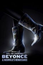 Watch Call Me Country: Beyoncé & Nashville\'s Renaissance (Short 2024) Moviesjoy