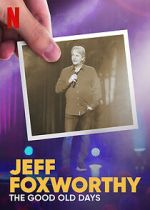 Watch Jeff Foxworthy: The Good Old Days (TV Special 2022) Moviesjoy