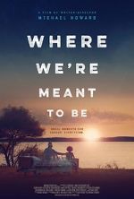 Watch Where We\'re Meant to Be Moviesjoy