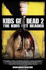 Watch Kids Get Dead 2: The Kids Get Deader Moviesjoy