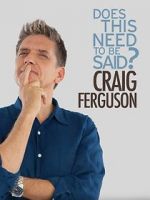 Watch Craig Ferguson: Does This Need to Be Said? Moviesjoy
