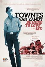Watch Be Here to Love Me A Film About Townes Van Zandt Moviesjoy