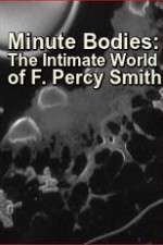 Watch Minute Bodies: The Intimate World of F. Percy Smith Moviesjoy