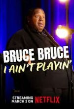 Watch Bruce Bruce: I Ain\'t Playin\' Moviesjoy
