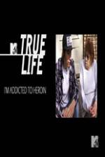 Watch True Life: I?m Addicted To Heroin Moviesjoy