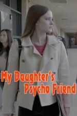 Watch My Daughter\'s Psycho Friend Moviesjoy
