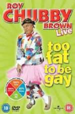 Watch Roy Chubby Brown: Too Fat To Be Gay Moviesjoy