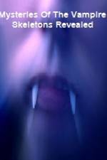 Watch Mysteries Of The Vampire Skeletons Revealed Moviesjoy