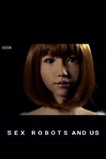 Watch Sex Robots and Us Moviesjoy