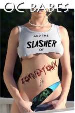 Watch O.C. Babes and the Slasher of Zombietown Moviesjoy