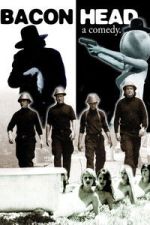 Watch Bacon Head Moviesjoy