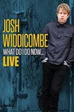 Watch Josh Widdicombe: What Do I Do Now Moviesjoy