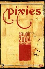 Watch The Pixies Sell Out: 2004 Reunion Tour Moviesjoy