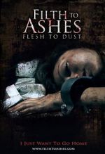 Watch Filth to Ashes, Flesh to Dust Moviesjoy