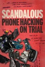 Watch Scandalous: Phone Hacking on Trial Moviesjoy