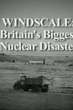 Watch Windscale Britain's Biggest Nuclear Disaster Moviesjoy