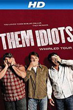 Watch Them Idiots Whirled Tour Moviesjoy