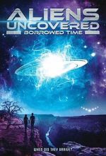 Watch Aliens Uncovered: Borrowed Time Moviesjoy