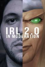 Watch IRL 2.0 in Moderation Moviesjoy