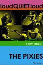 Watch loudQUIETloud A Film About the Pixies Moviesjoy