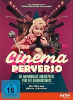 Watch Cinema Perverso: The Wonderful and Twisted World of Railroad Cinemas Moviesjoy
