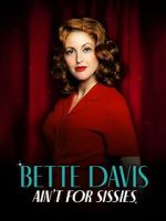 Watch Bette Davis Ain\'t for Sissies Moviesjoy