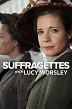 Watch Suffragettes with Lucy Worsley Moviesjoy