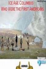Watch Ice Age Columbus Who Were the First Americans Moviesjoy
