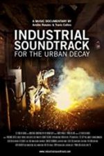 Watch Industrial Soundtrack for the Urban Decay Moviesjoy