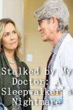 Watch Stalked by My Doctor: A Sleepwalker\'s Nightmare Moviesjoy