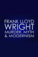 Watch Frank Lloyd Wright: Murder, Myth & Modernism Moviesjoy