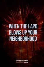 Watch When the LAPD Blows Up Your Neighborhood (Short 2022) Moviesjoy