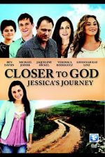 Watch Closer to God: Jessica\'s Journey Moviesjoy