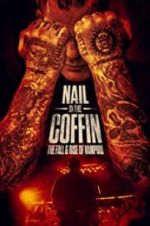 Watch Nail in the Coffin: The Fall and Rise of Vampiro Moviesjoy