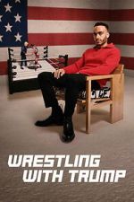 Watch Wrestling with Trump Moviesjoy