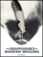Watch The Disappearance of Booker Wiggins (Short 2017) Moviesjoy