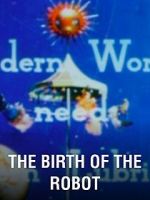 Watch The Birth of the Robot Moviesjoy